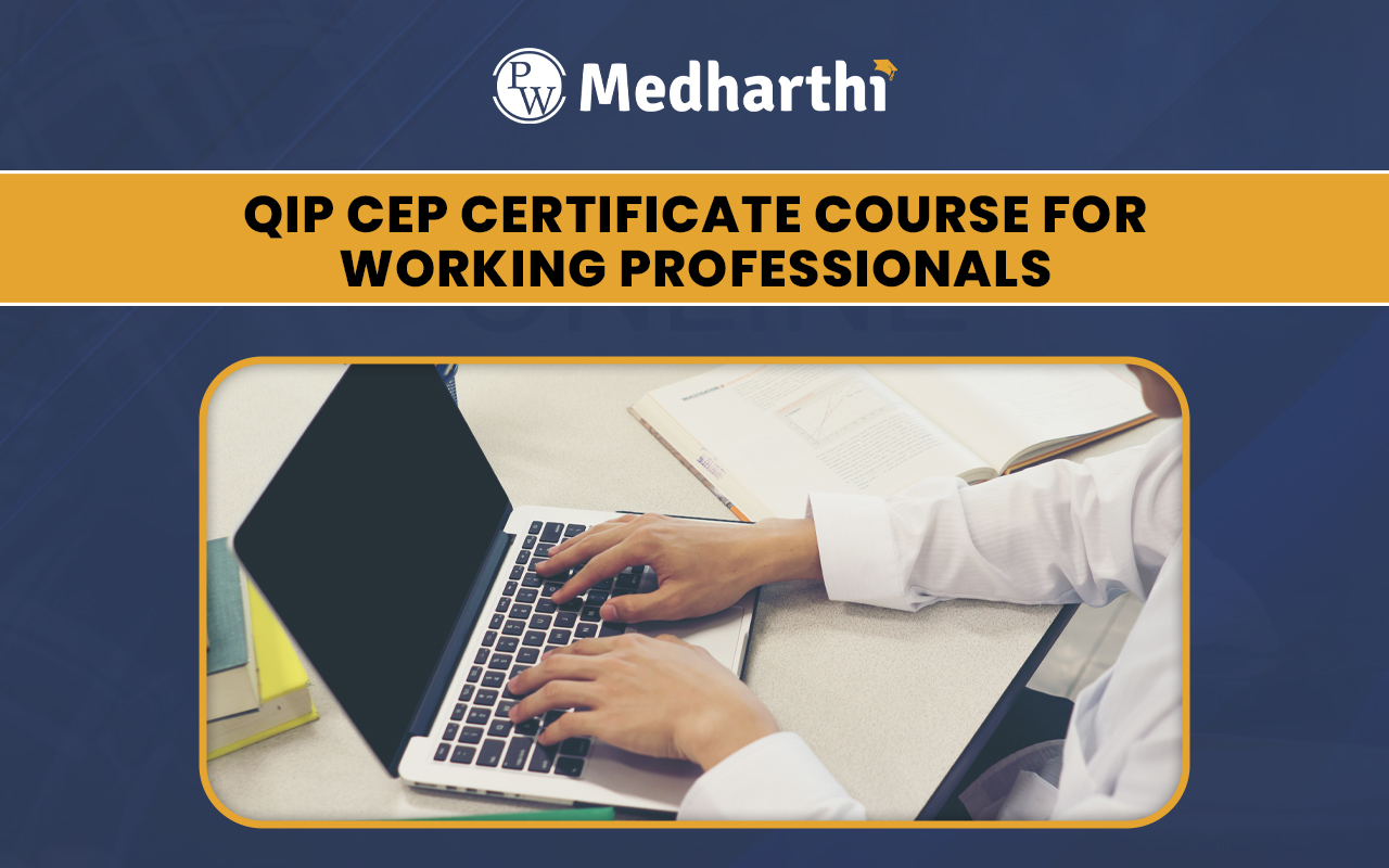 QIP CEP Certificate Course for Working Professionals
