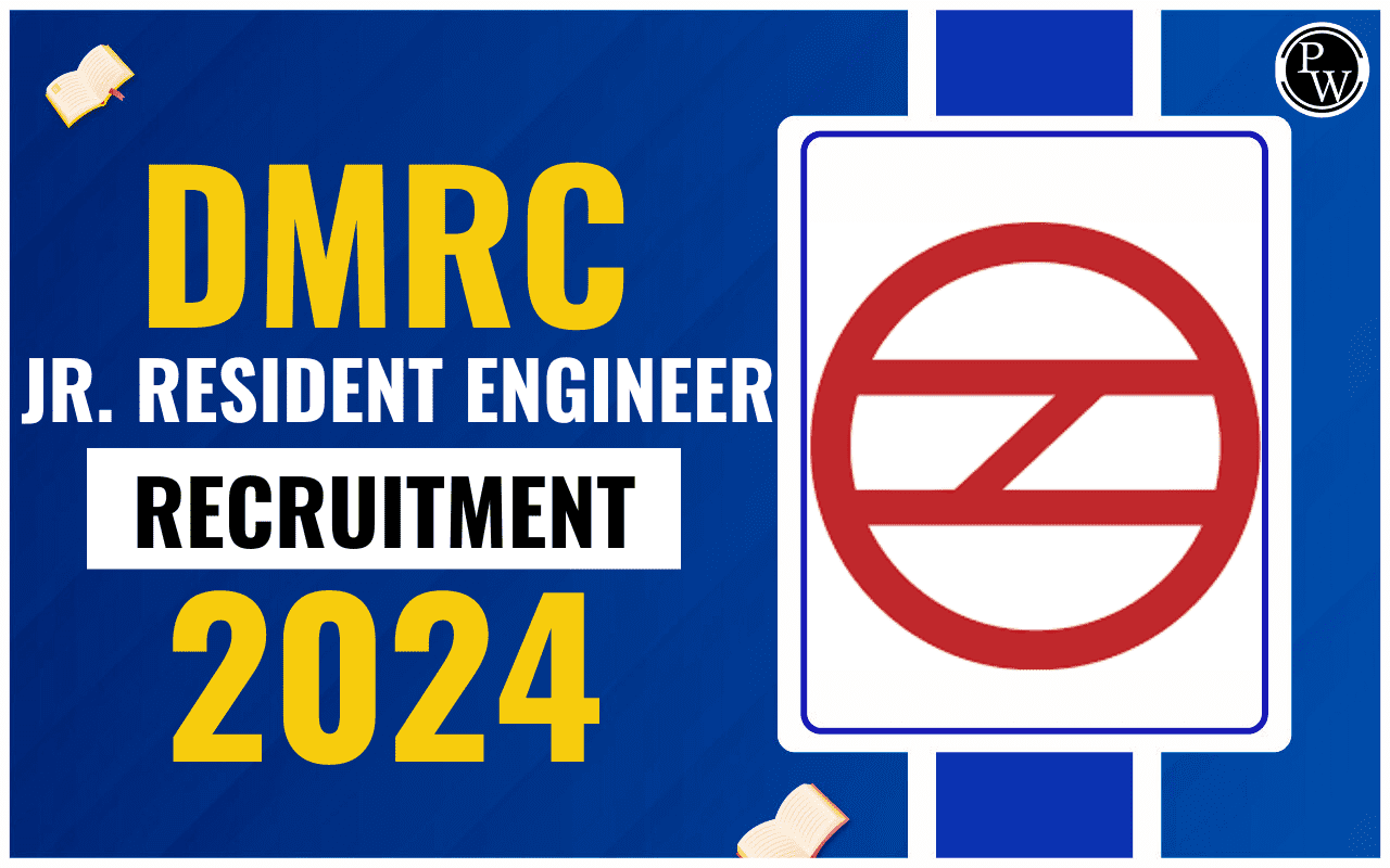 DMRC Jr. Resident Engineer Recruitment 2024