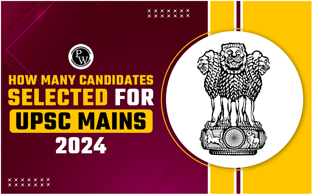 How Many Candidates Selected for UPSC Mains 2024?