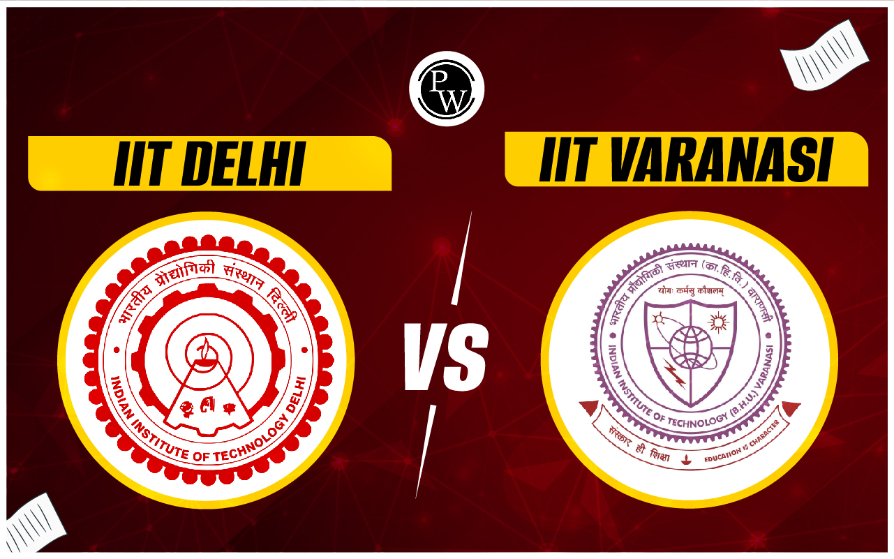 IIT Delhi vs IIT Varanasi