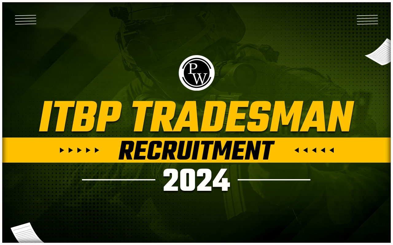 ITBP Tradesman Recruitment 2024 Out, Vacancies Increased to 194