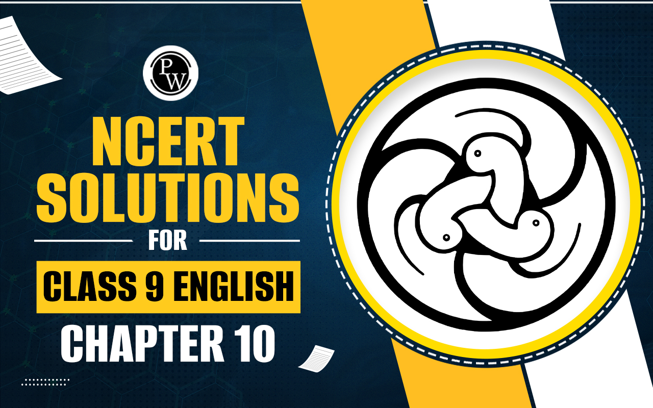 NCERT Solutions for Class 9 English Chapter 10