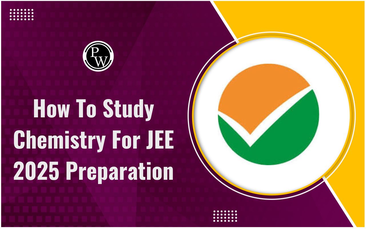 How To Study Chemistry For JEE 2025 Preparation