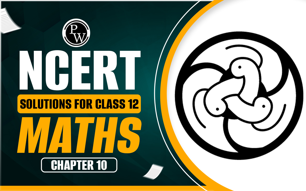 NCERT Solutions For Class 12 Maths Chapter 10