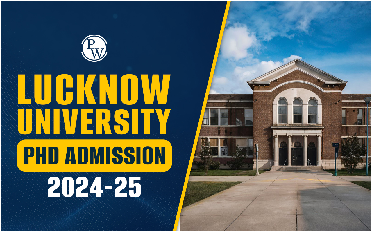Lucknow University PhD Admission 2024-25, Apply Link, Eligibility