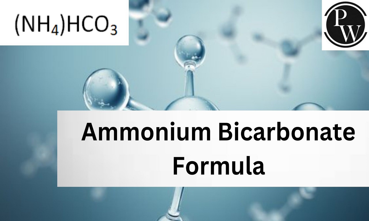 Ammonium Bicarbonate Formula, Structure, Properties, Uses