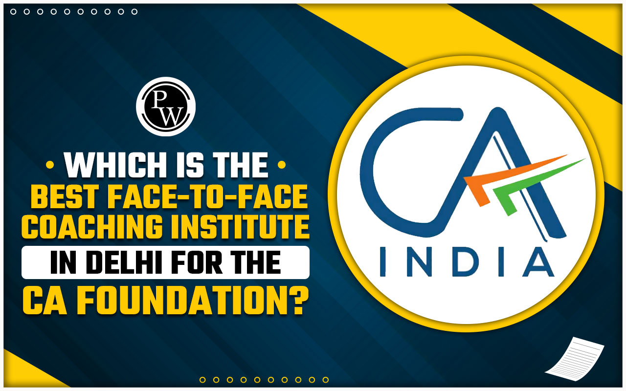 Which is the Best Face to Face Coaching Institute in Delhi for the CA foundation?