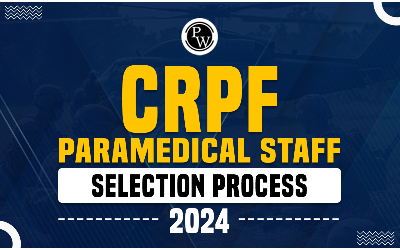 CRPF Paramedical Staff Selection Process 2024