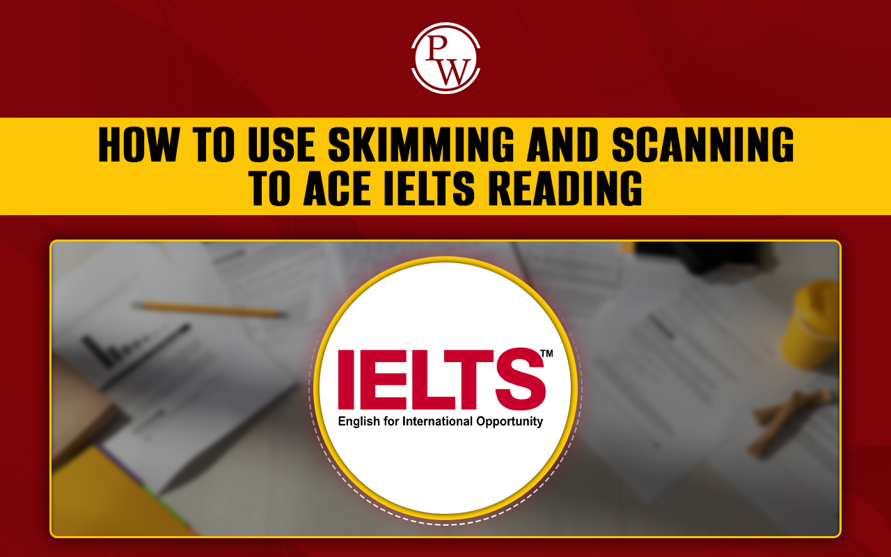 How to Use Skimming and Scanning to Ace IELTS Reading