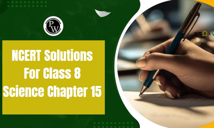 NCERT Solutions For Class 8 Science Chapter 15