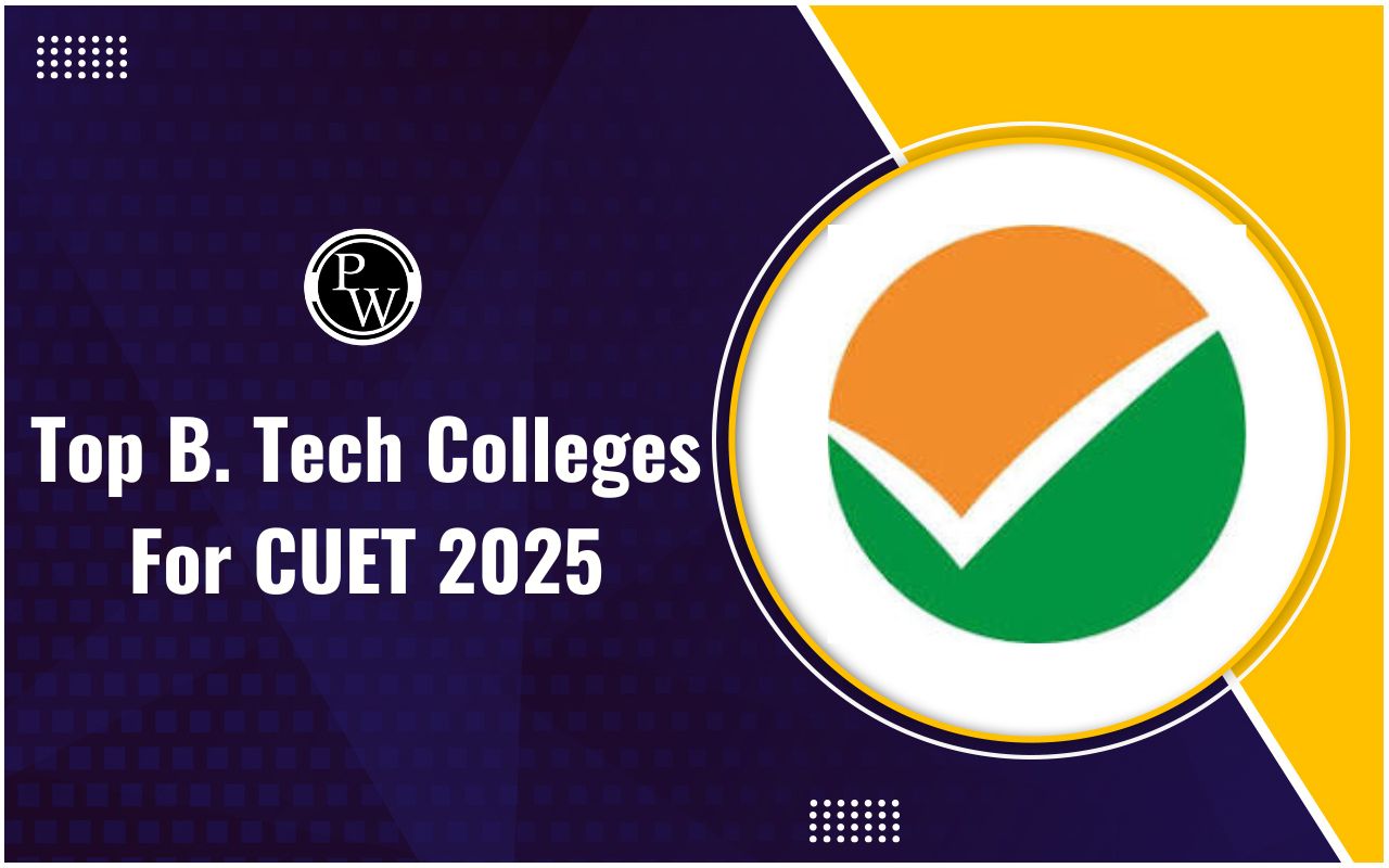 Top B. Tech Colleges For CUET 2025