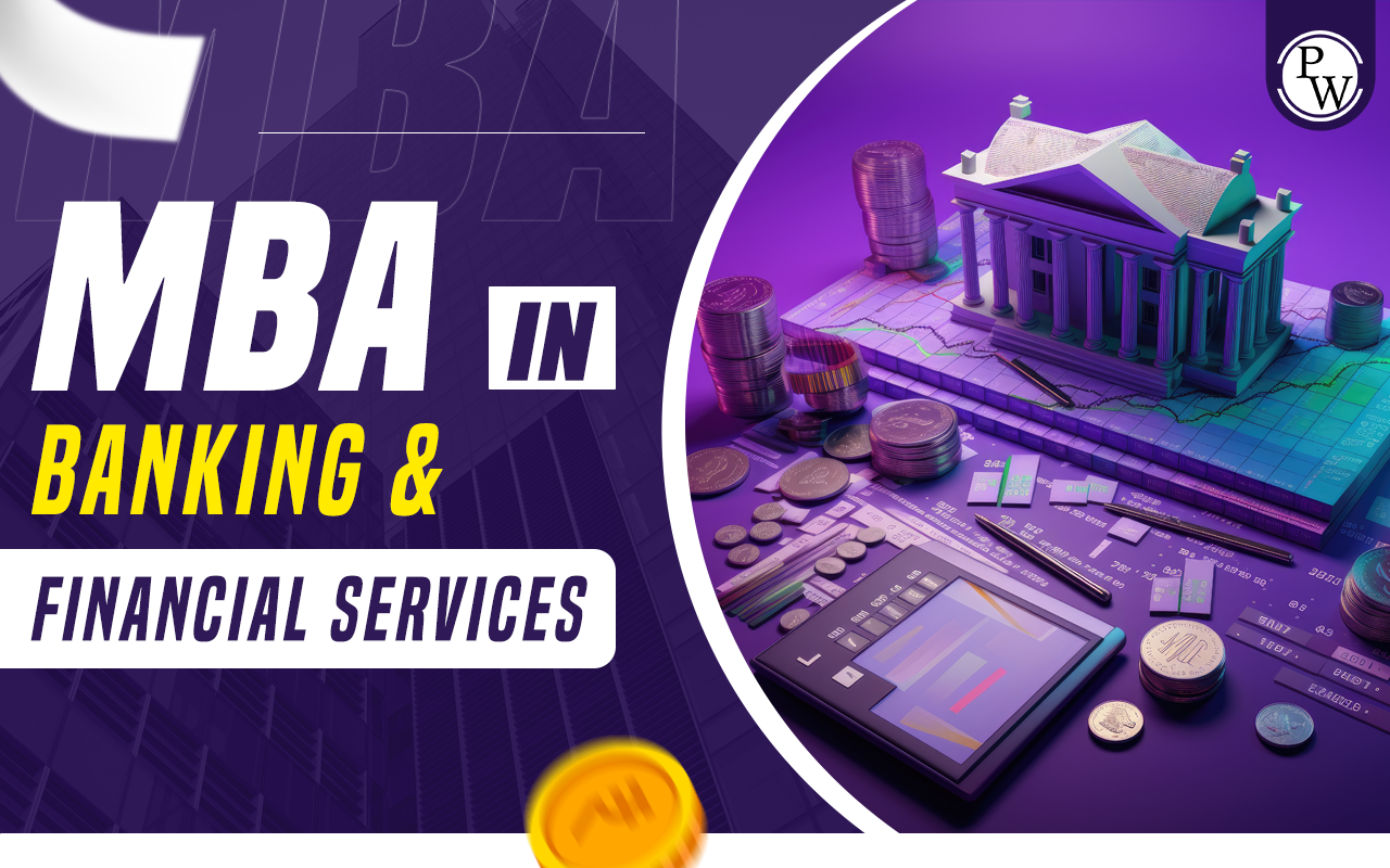 MBA in Banking & Financial Services; Eligibility, Syllabus, Admission Process