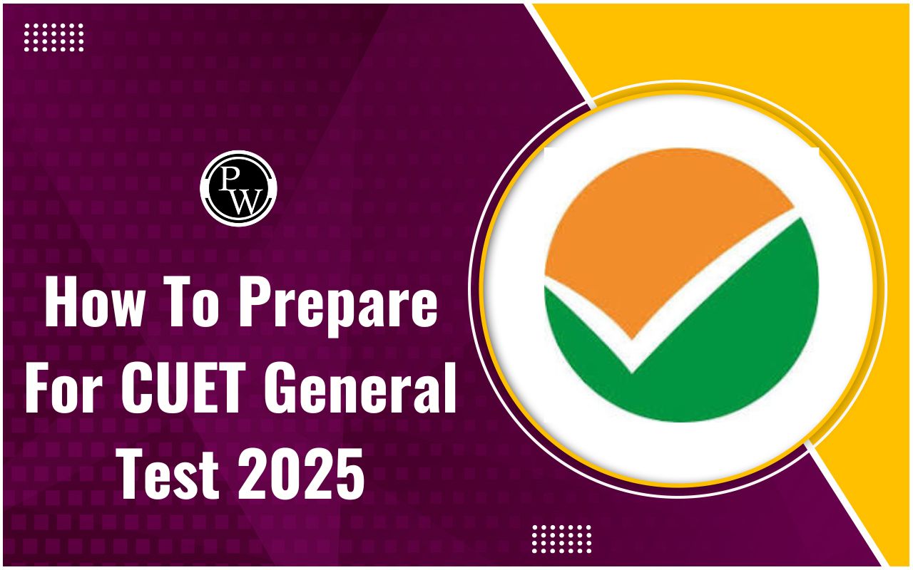 How To Prepare for CUET General Test 2025