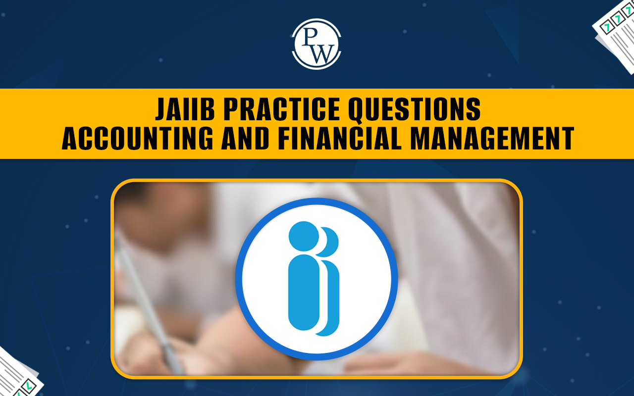 JAIIB Practice Questions, Accounting and Financial Management