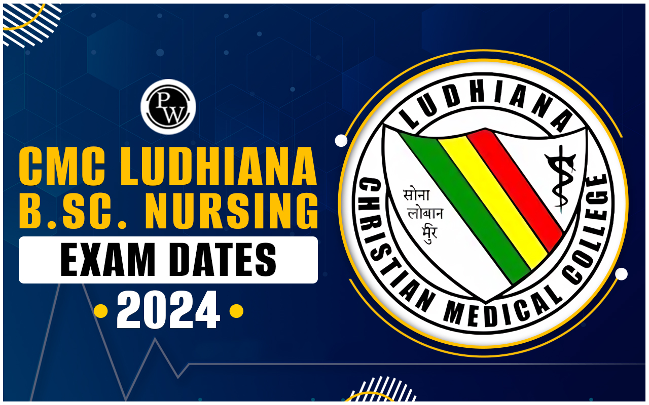 CMC Ludhiana B.Sc. Nursing Exam Dates 2024, Registrations Started @cmcludhiana.in