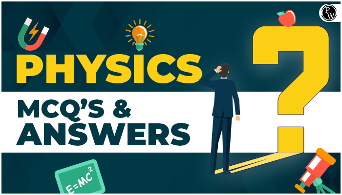 Physics MCQ and Answers