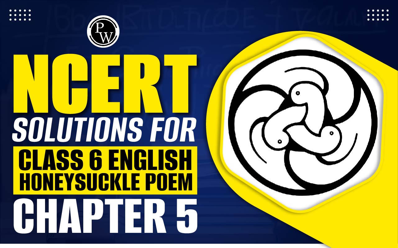 NCERT Solutions for Class 6 English Honeysuckle Poem Chapter 5