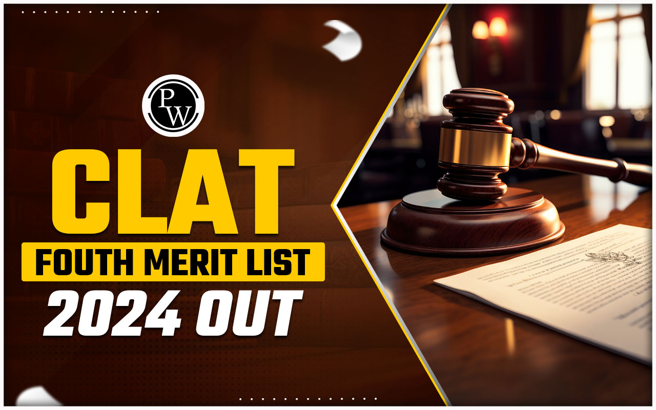 CLAT Fouth Merit List 2024 OUT, Learn How to Check CLAT 4th Allotment List @consortiumofnlus.ac.in
