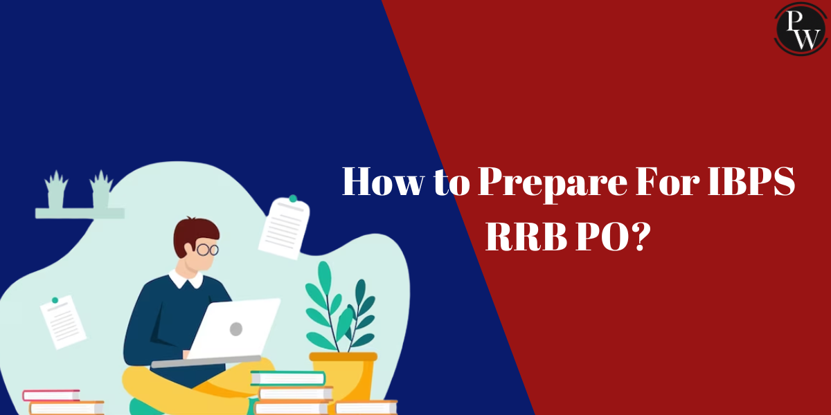How to Prepare For IBPS RRB PO 2024