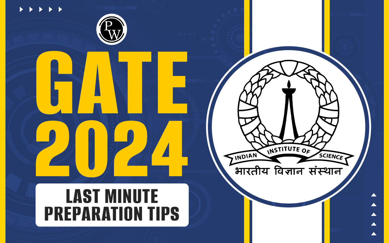 GATE 2024 Last Minute Preparation Tips, 10 Best Strategies to Ace GATE 2024