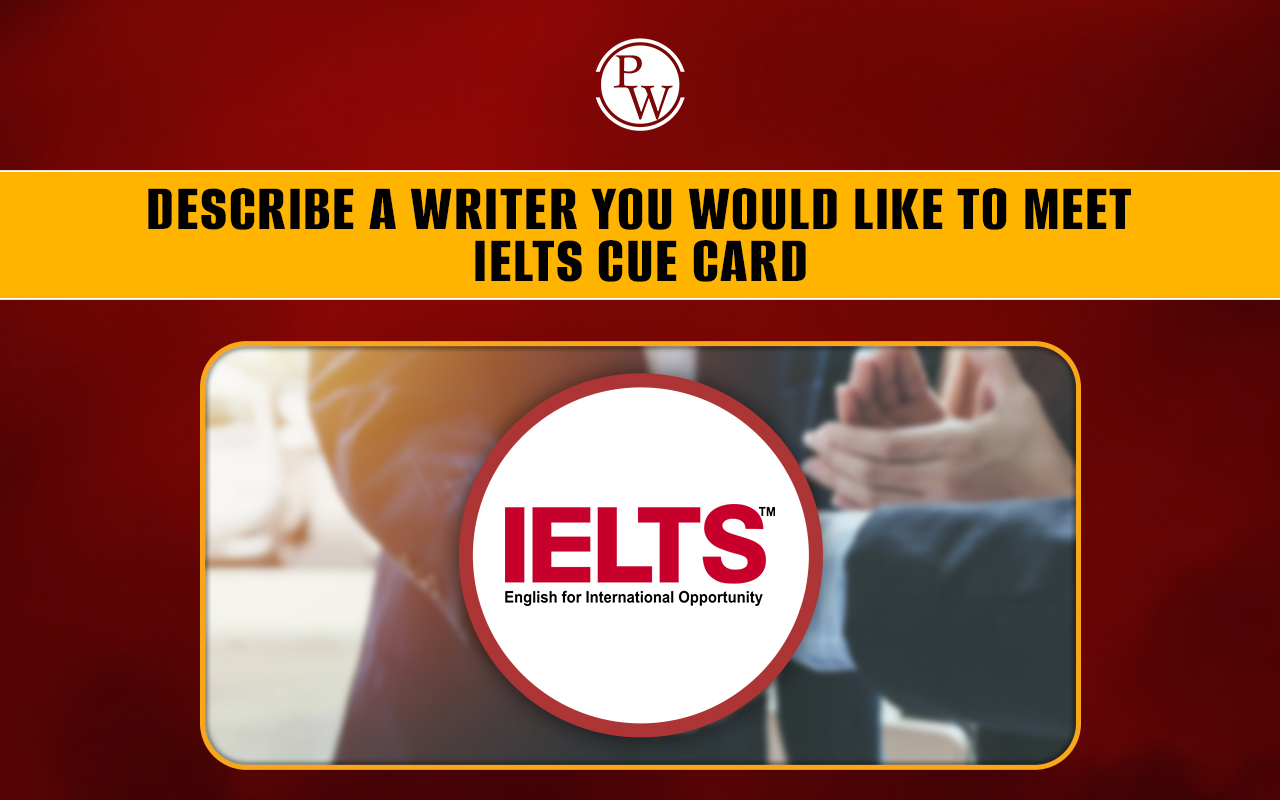 Describe a writer you would like to meet