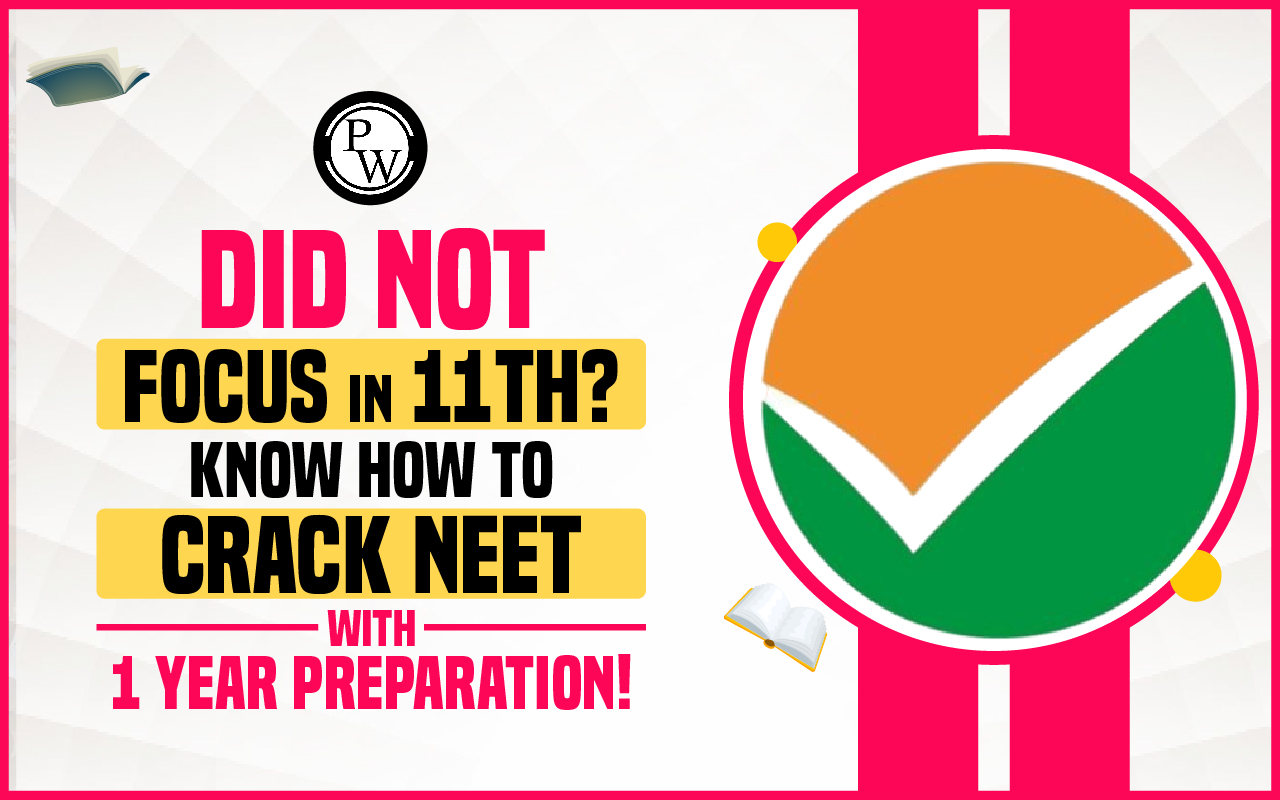 Did not focus in 11th? Know How to crack NEET with 1 year Preparation!