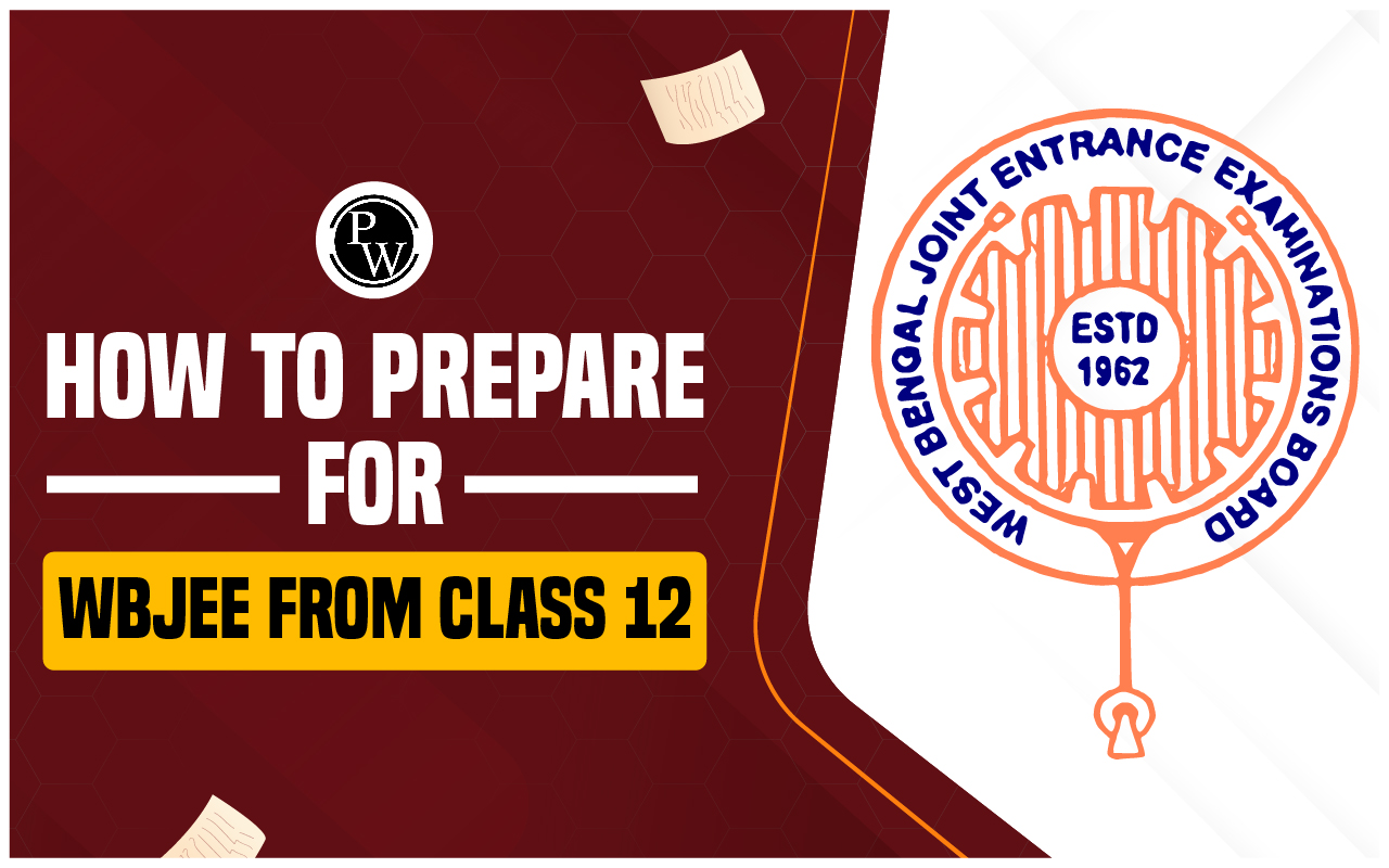 How to Prepare for WBJEE from Class 12