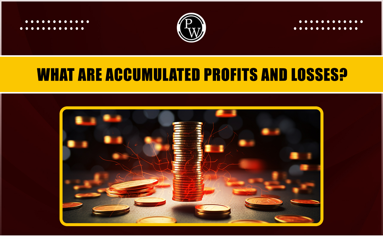 What are Accumulated Profits and Losses?