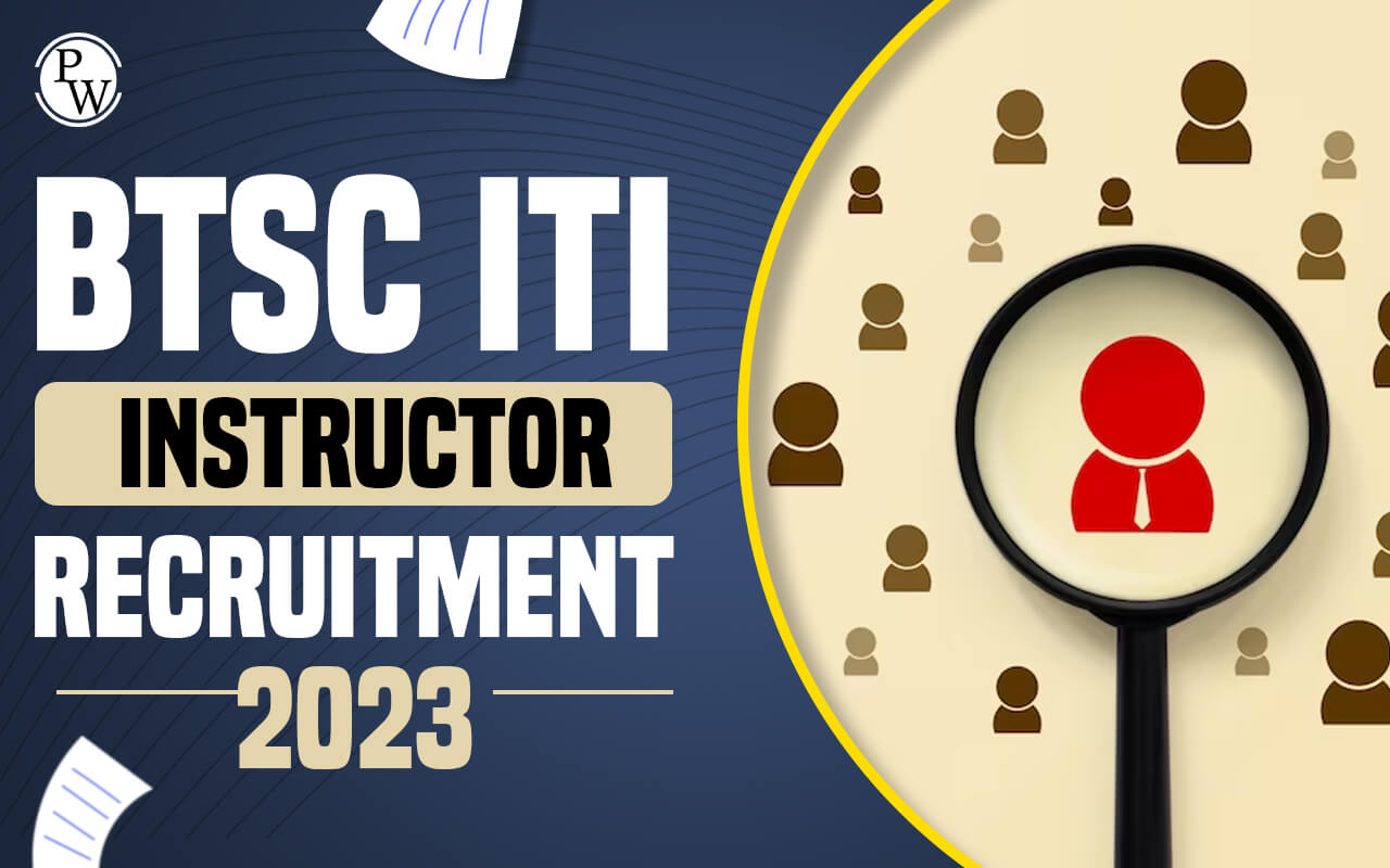 BTSC ITI Instructor Recruitment 2023, Apply Now for 1279 Posts