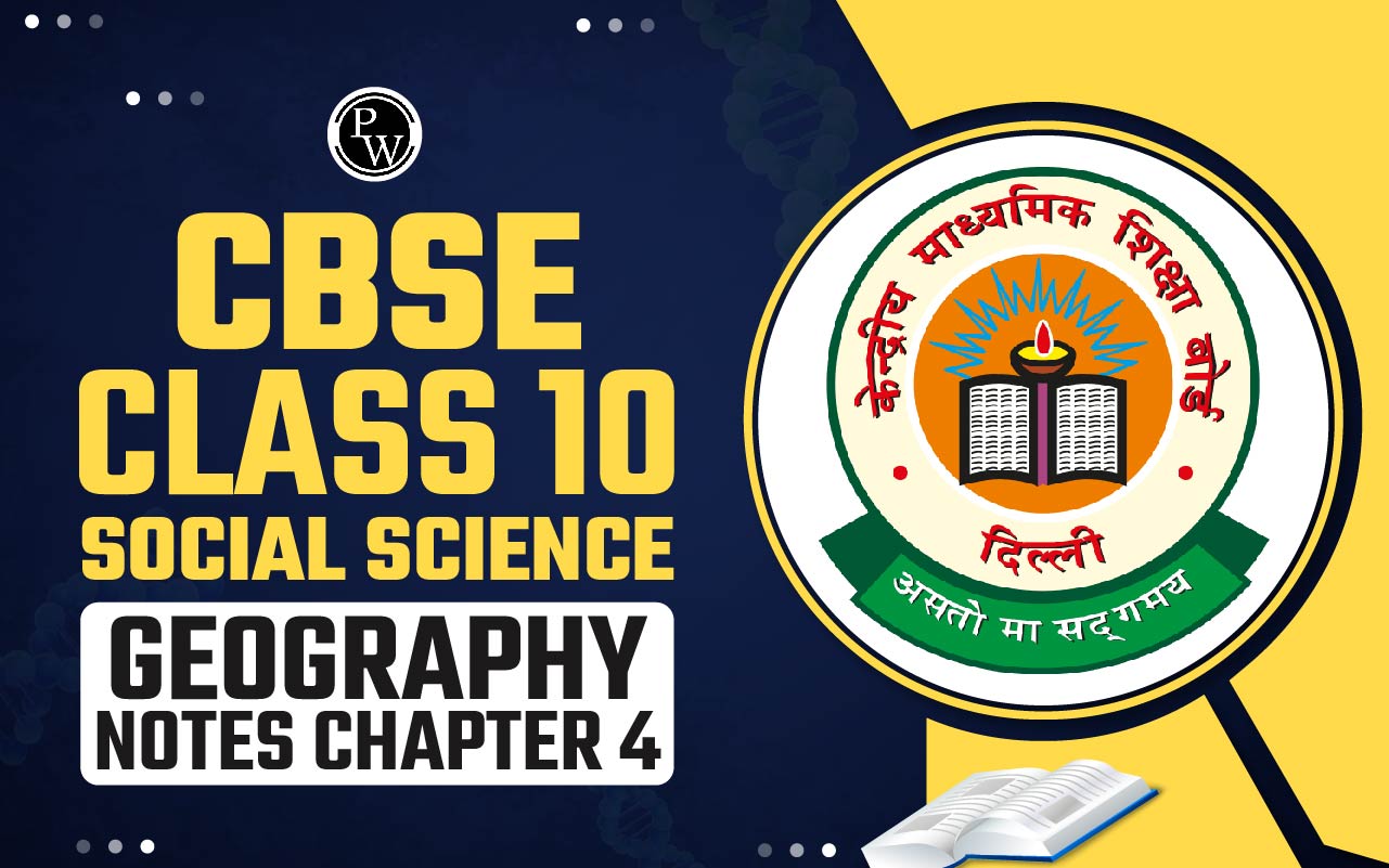 CBSE Class 10 Social Science Geography Notes Chapter 4