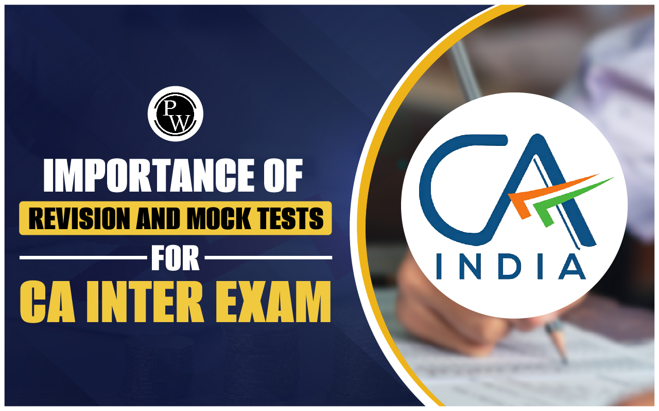 Importance of Revision and Mock Tests for CA Inter Exam