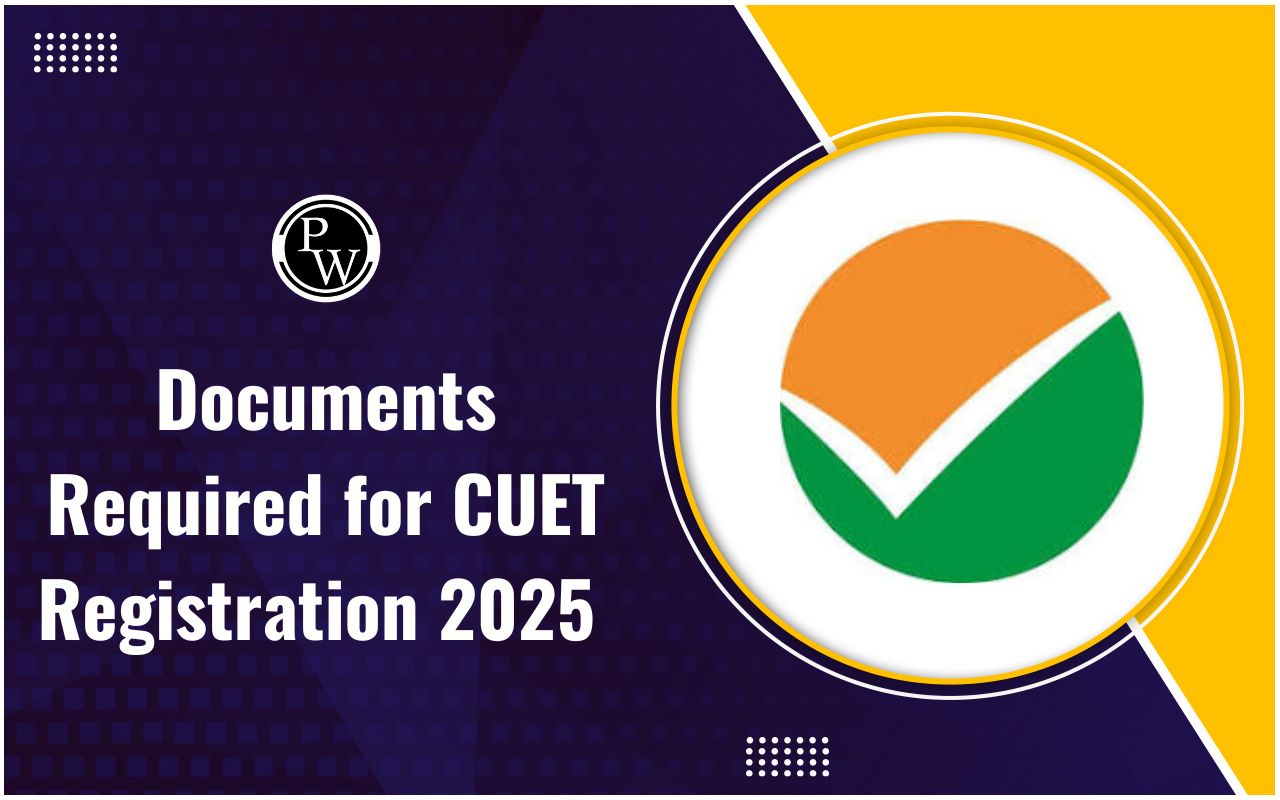 Documents Required for CUET Registration 2025