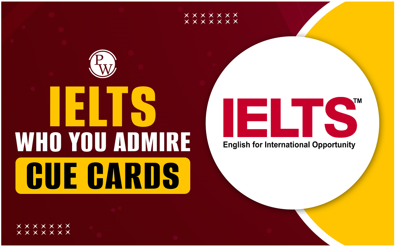 IELTS Who You Admire Cue Cards