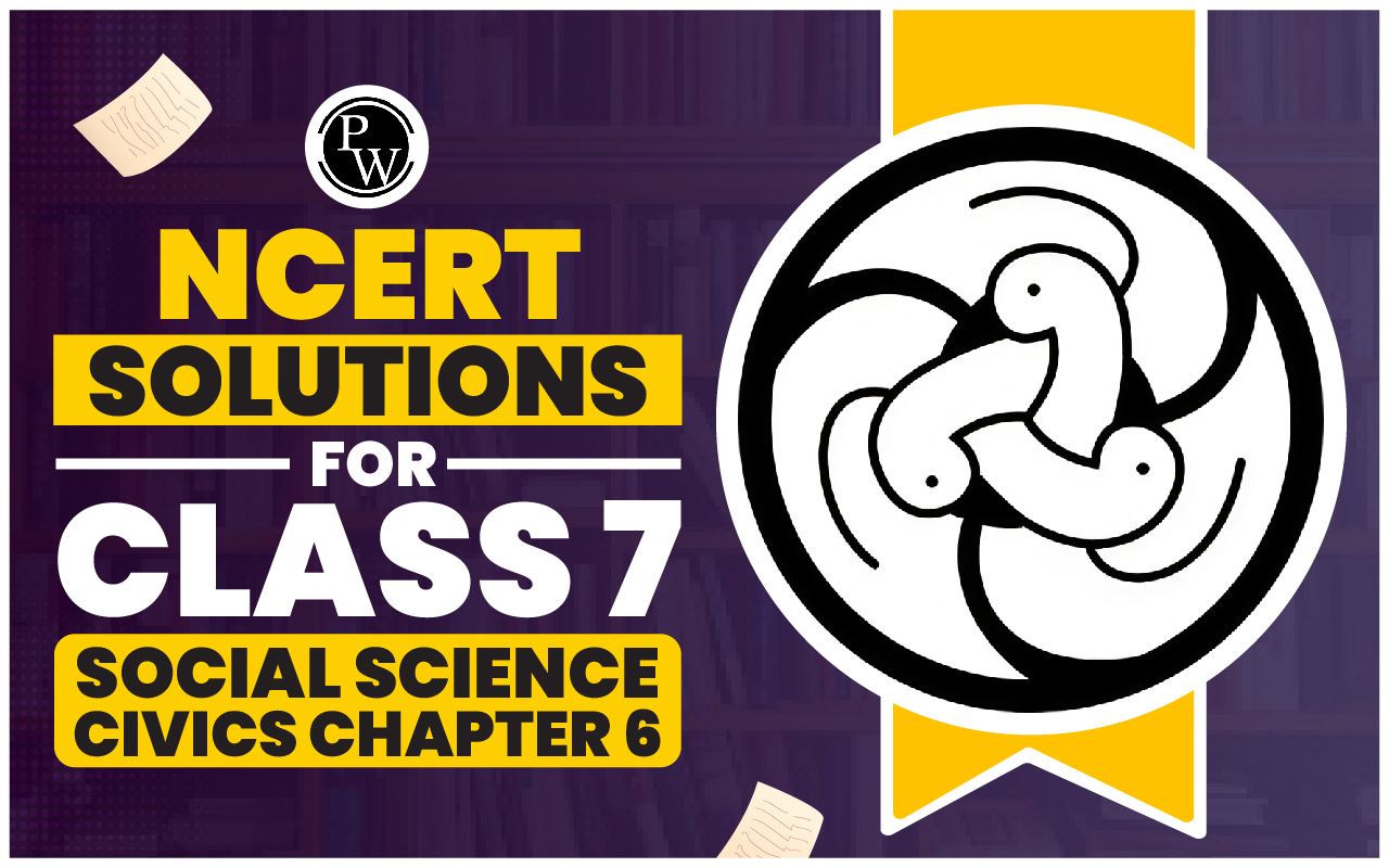 NCERT Solutions for Class 7 Social Science Civics Chapter 6