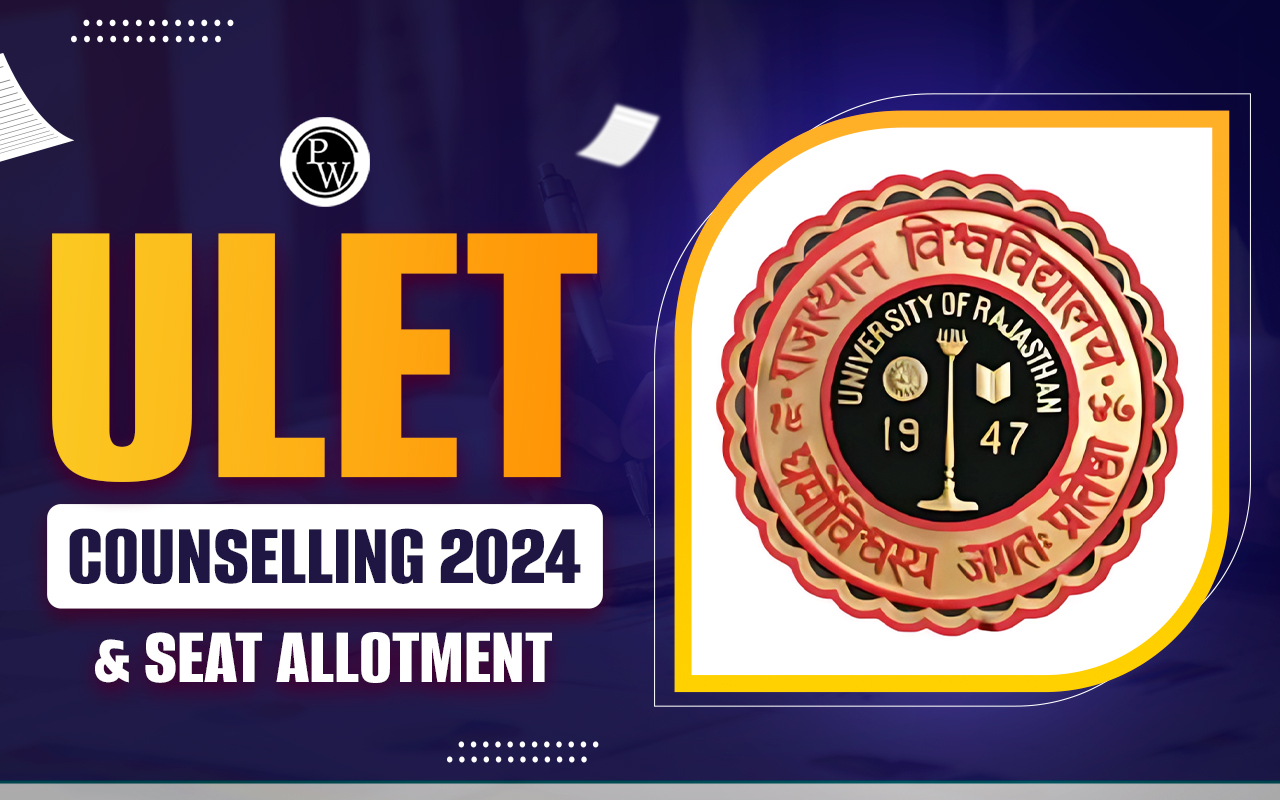 ULET 2024 Counseling Date, Seat Allotment, Course Fee