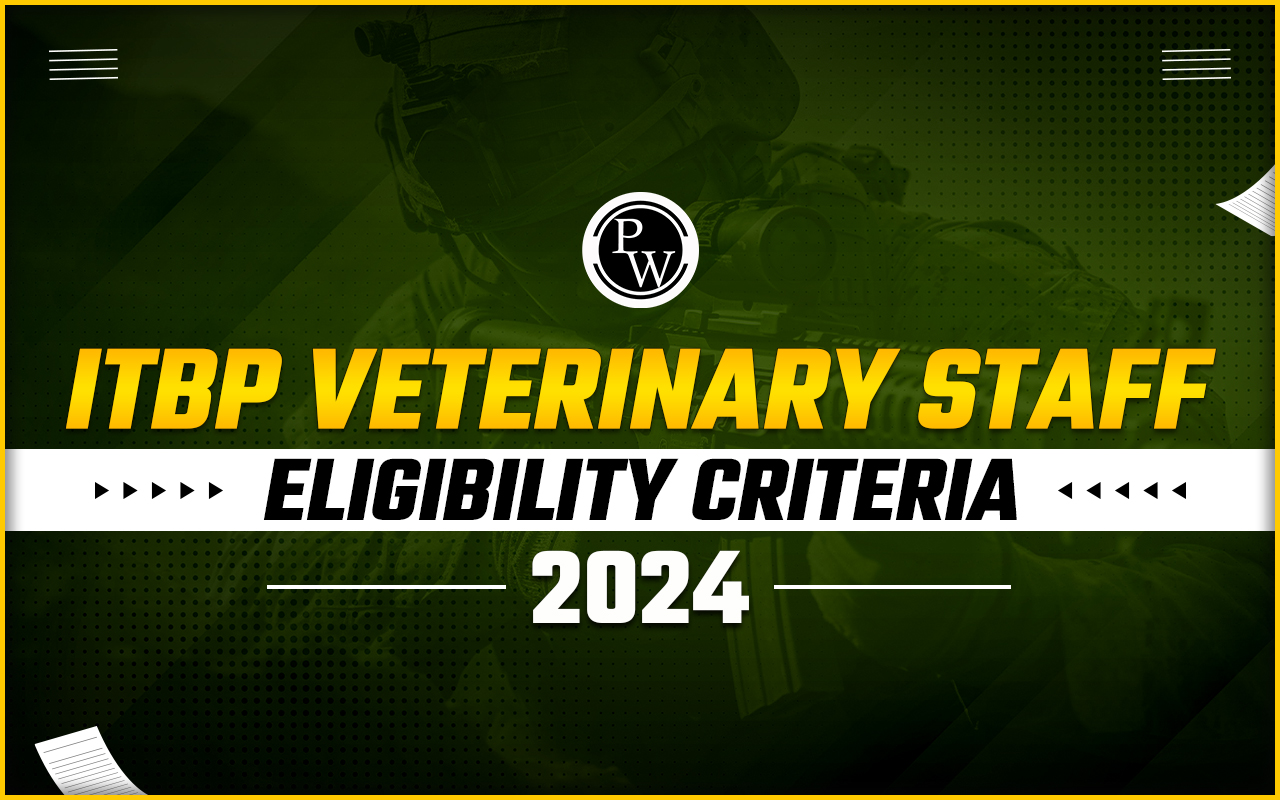 ITBP Veterinary Staff Eligibility Criteria 2024