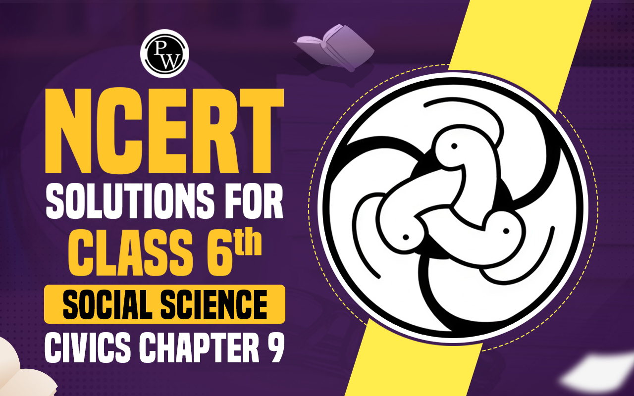 NCERT Solutions for Class 6 Social Science Civics Chapter 9