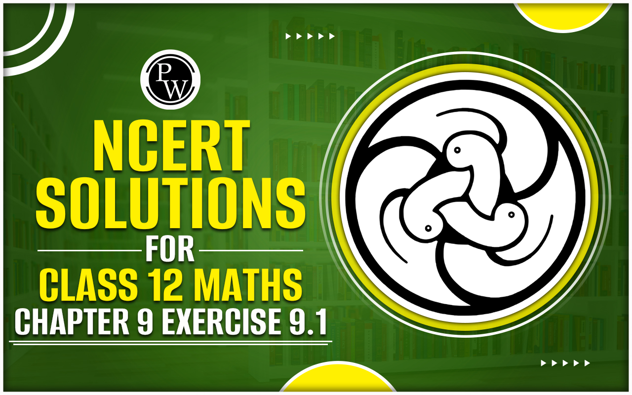NCERT Solutions for Class 12 Maths Chapter 9 Exercise 9.1