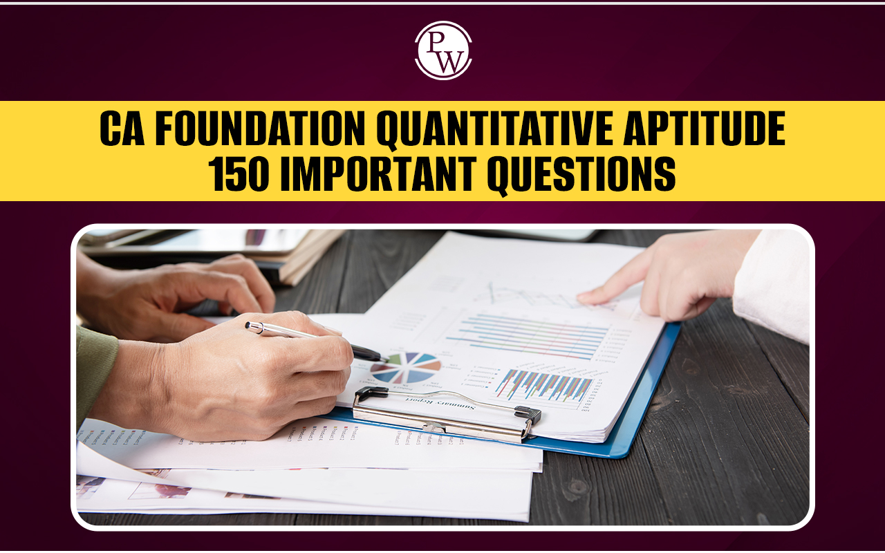 CA Foundation Quantitative Aptitude 150 Important Questions