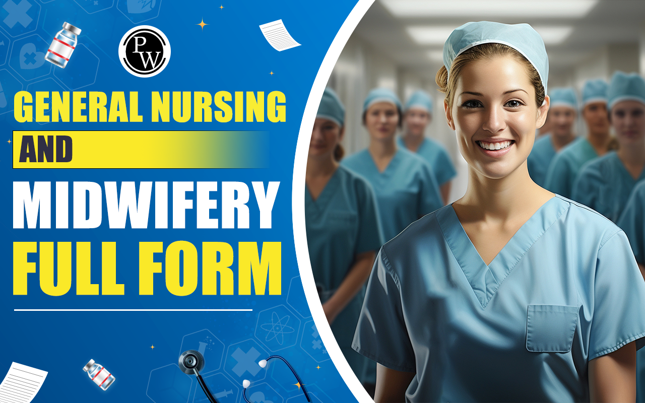 General Nursing and Midwifery Full Form, Eligibility, Application Process, Salary