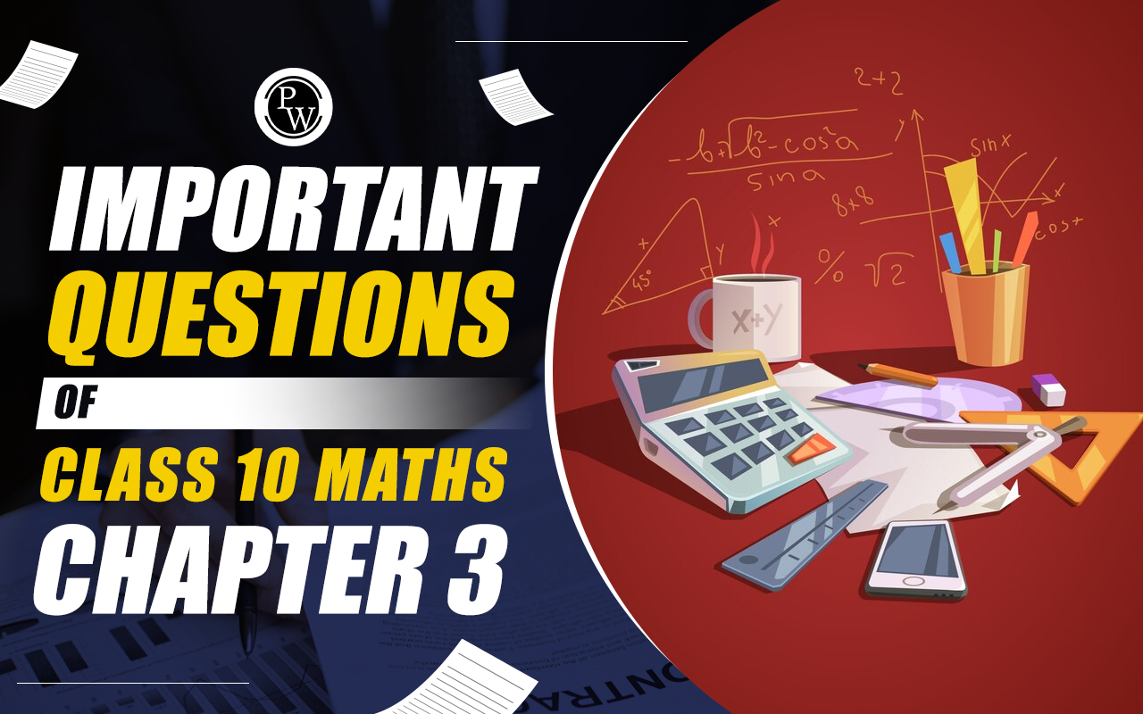 Important Questions for Class 10 Maths Chapter 3