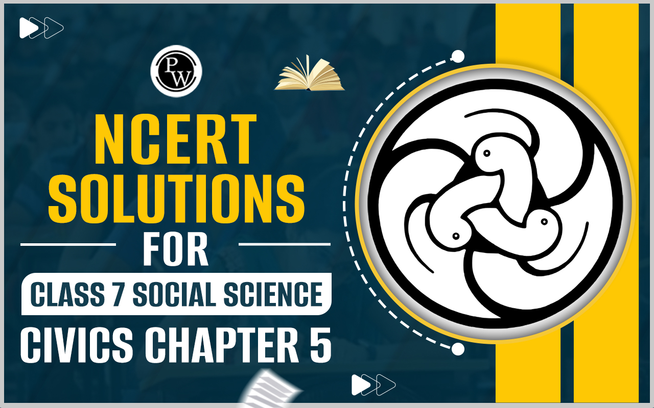 NCERT Solutions for Class 7 Social Science Civics Chapter 5