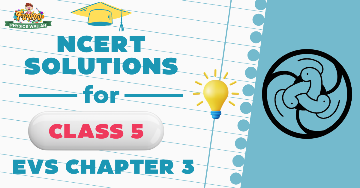 NCERT Solutions for Class 5 EVS Chapter 3