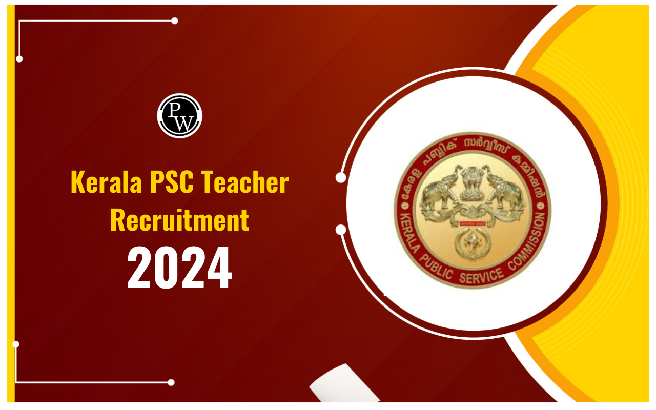 Kerala PSC Teacher Recruitment 2024, Apply Online Till 15 June
