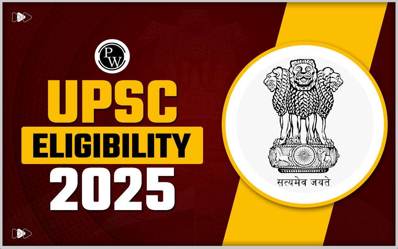 UPSC Eligibility 2025, Age Limit, Qualification, Attempts