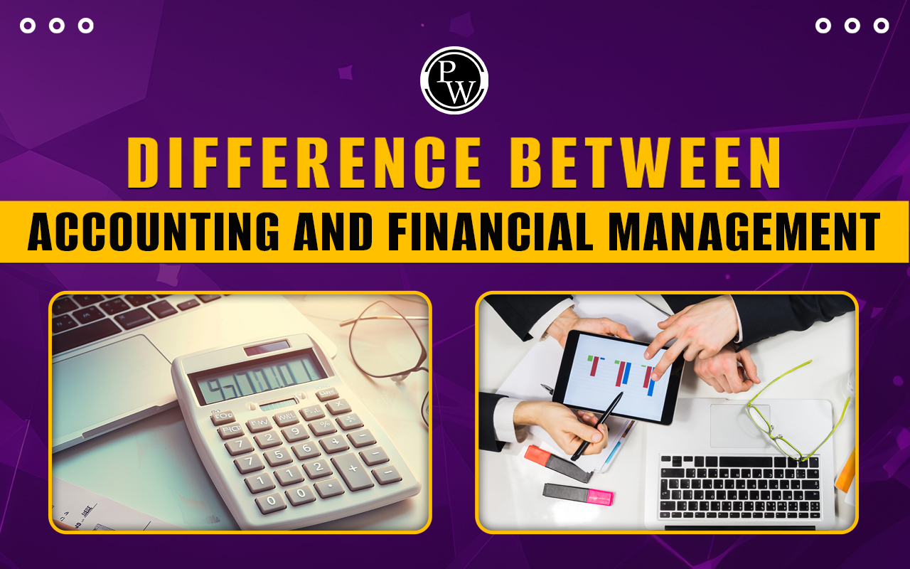 Difference Between Accounting and Financial Management