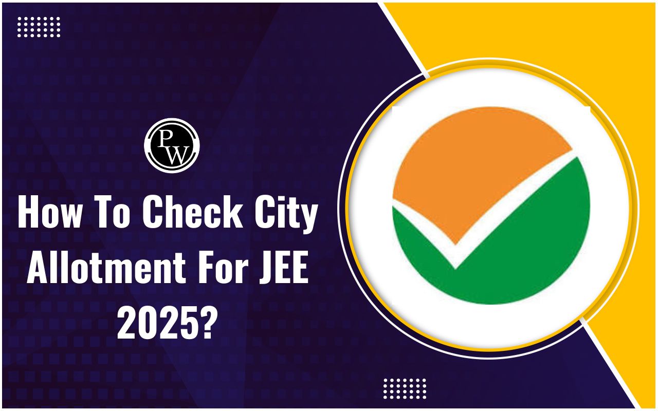 How To Check City Allotment For JEE 2025?