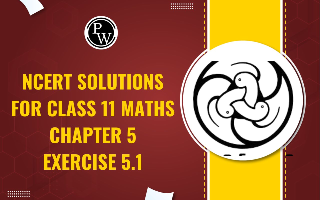 NCERT Solutions for Class 11 Maths Chapter 5 Exercise 5.1