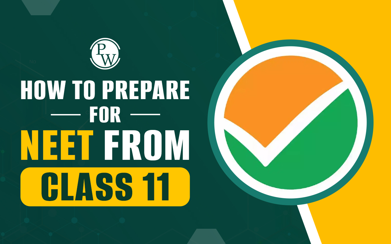 How to Prepare for NEET UG from Class 11? Online Resource, Preparation Tips