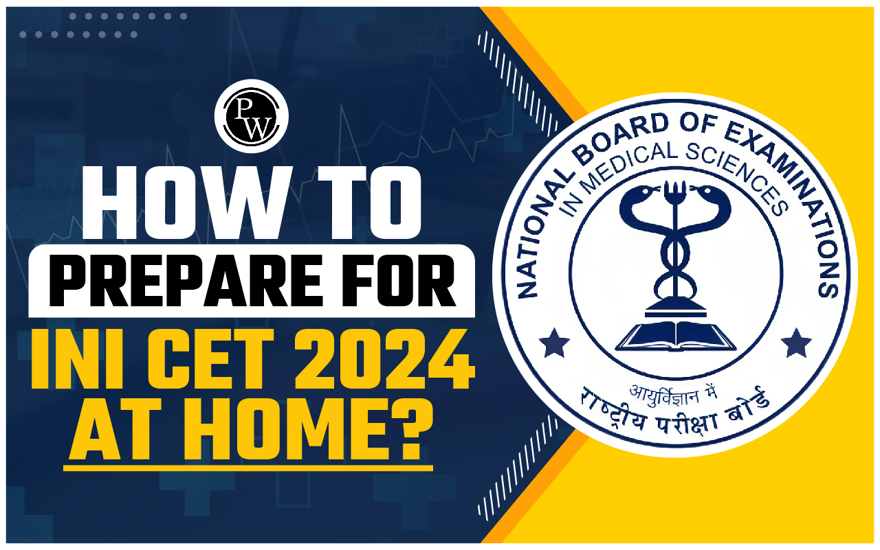 How To Prepare For INI CET 2024 At Home?
